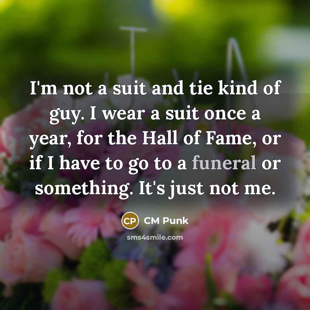 “I'm not a suit and tie kind of guy. I…” quote by CM Punk