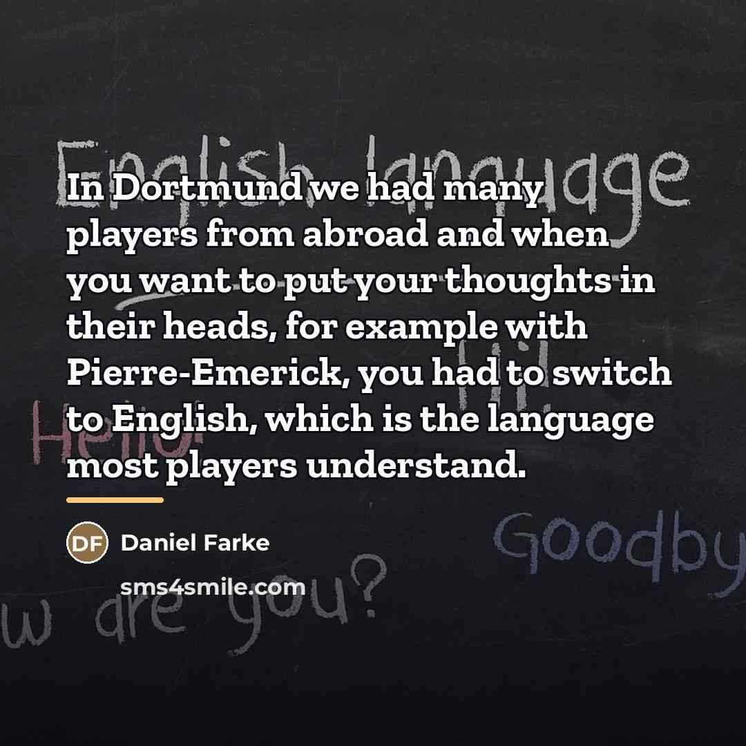 “In Dortmund we had many players from abroad and when…” quote by Daniel Farke