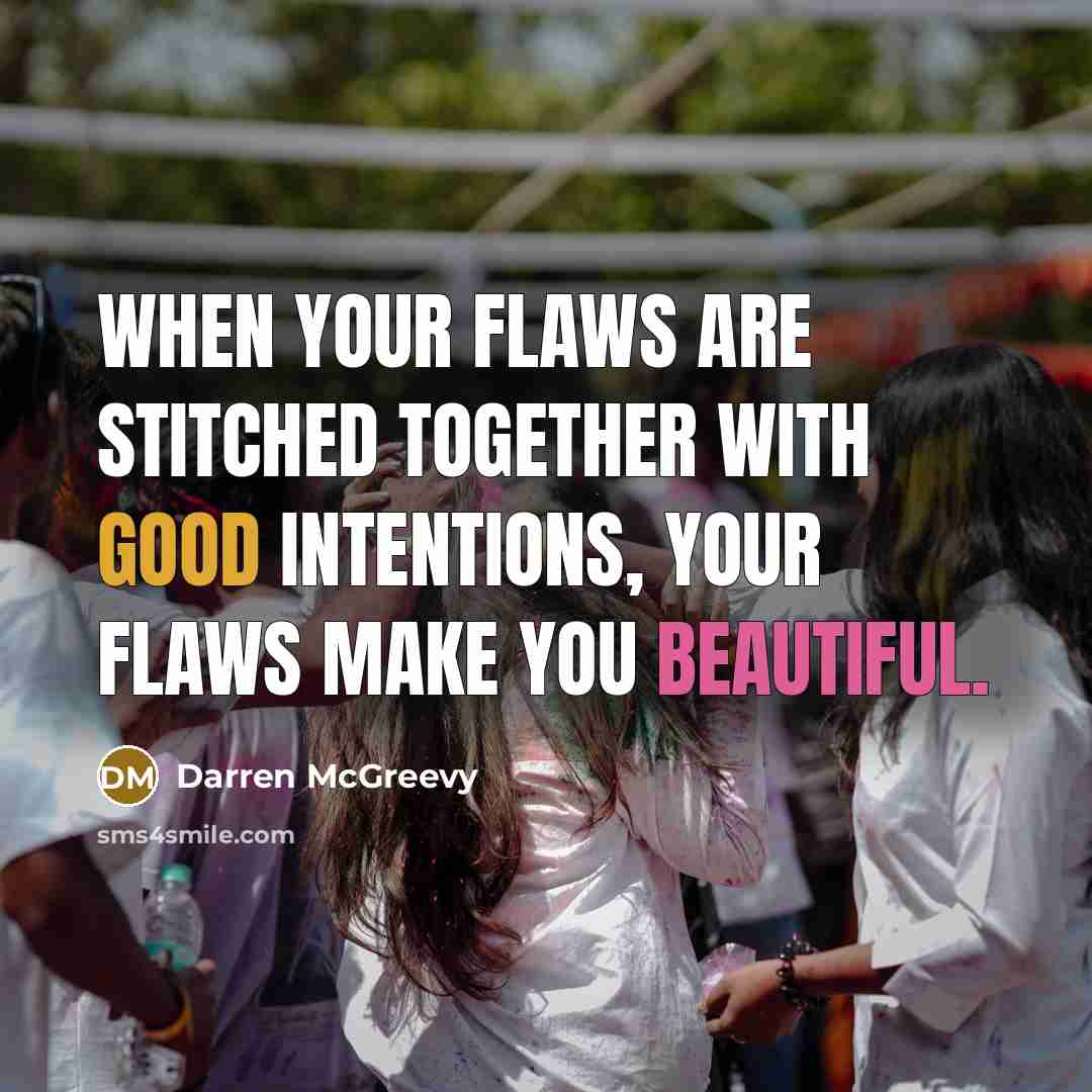 “When your flaws are stitched together with good intentions, your…” quote by Darren McGreevy