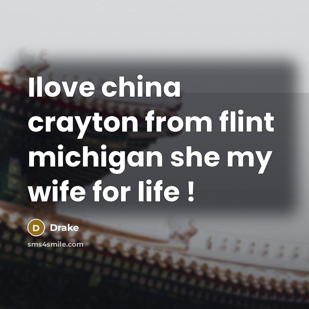 “Ilove china crayton from flint michigan she my wife for…” quote by Drake