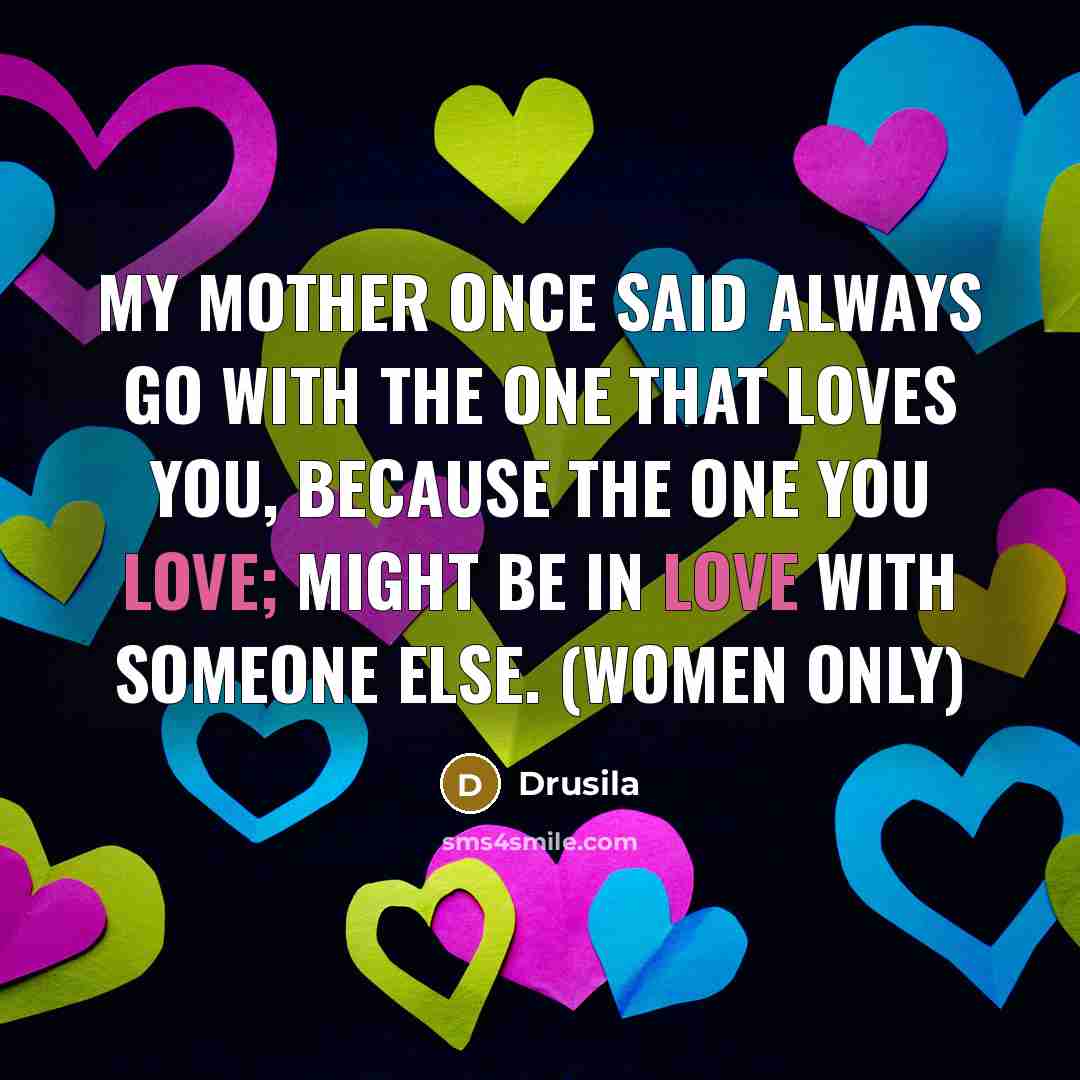“My mother once said always go with the one that…” quote by Drusila