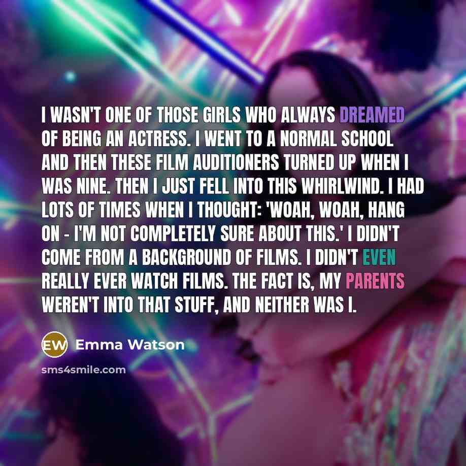 “I wasn't one of those girls who always dreamed of…” quote by Emma Watson
