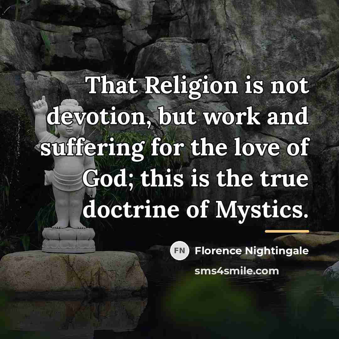 “That Religion is not devotion, but work and suffering for…” quote by Florence Nightingale