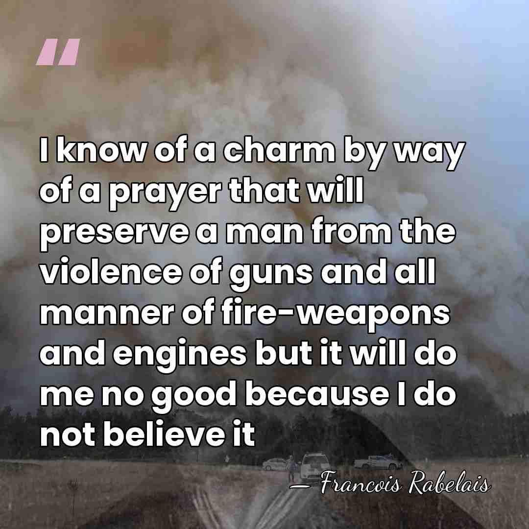I know of a charm by way of a prayer that will&hellip; - Francois Rabelais