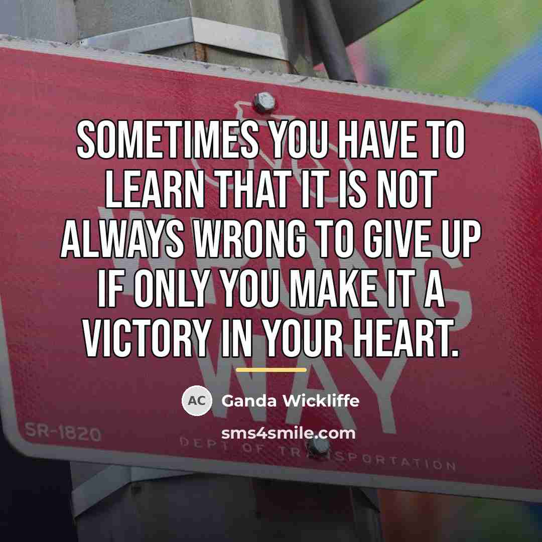 “Sometimes you have to learn that it is not always…” quote by Ganda Wickliffe