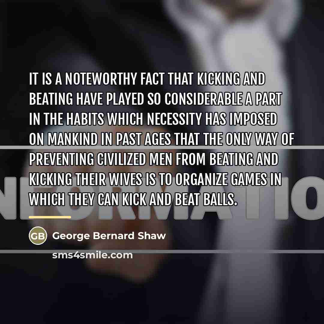 “It is a noteworthy fact that kicking and beating have…” quote by George Bernard Shaw