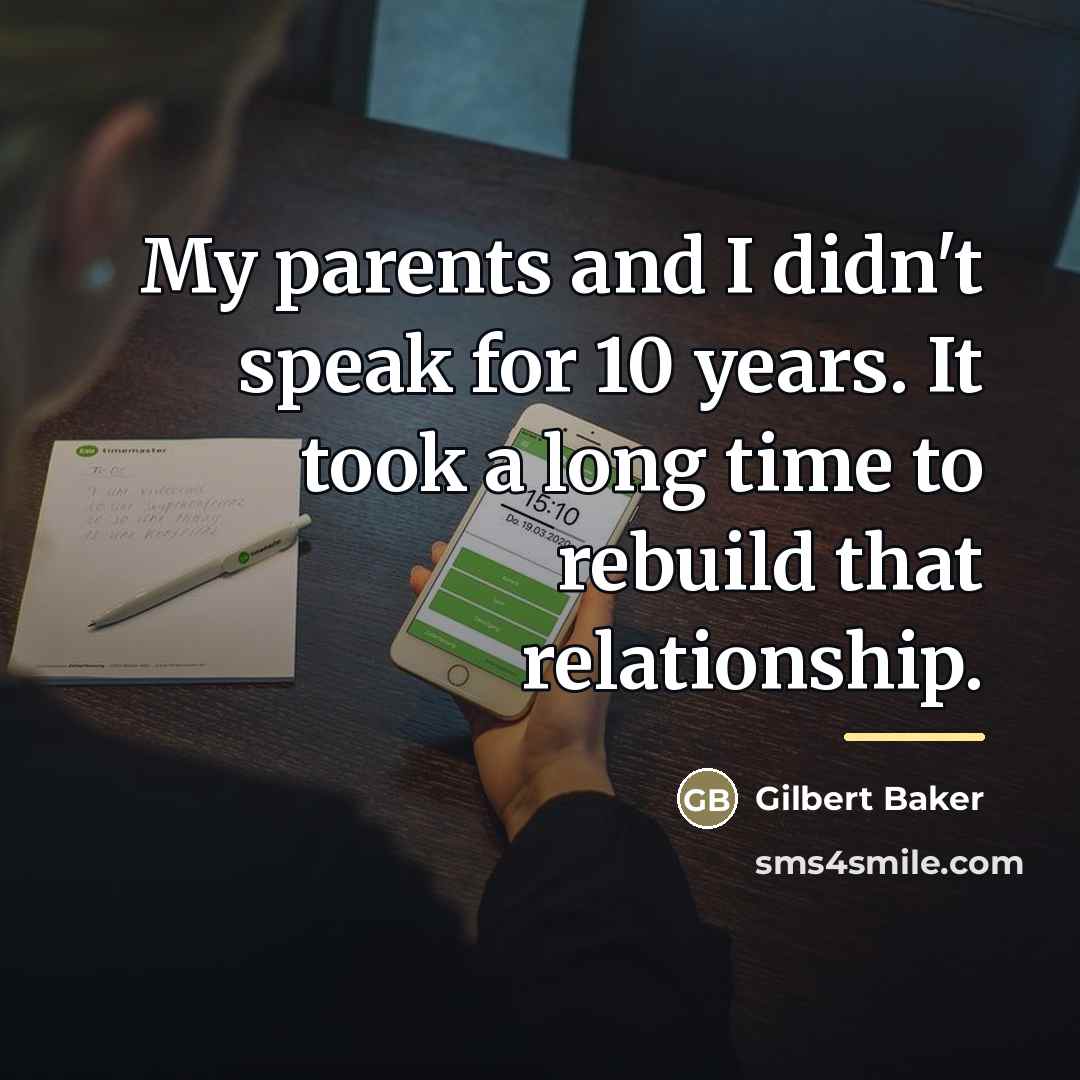 “My parents and I didn't speak for 10 years. It…” quote by Gilbert Baker