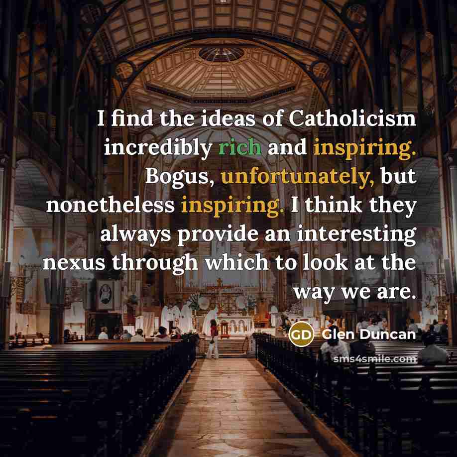 “I find the ideas of Catholicism incredibly rich and inspiring.…” quote by Glen Duncan