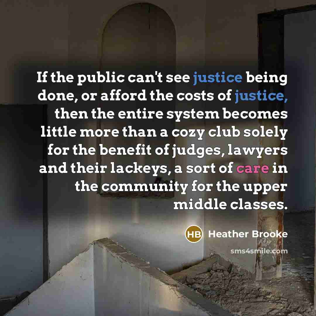 “If the public can't see justice being done, or afford…” quote by Heather Brooke