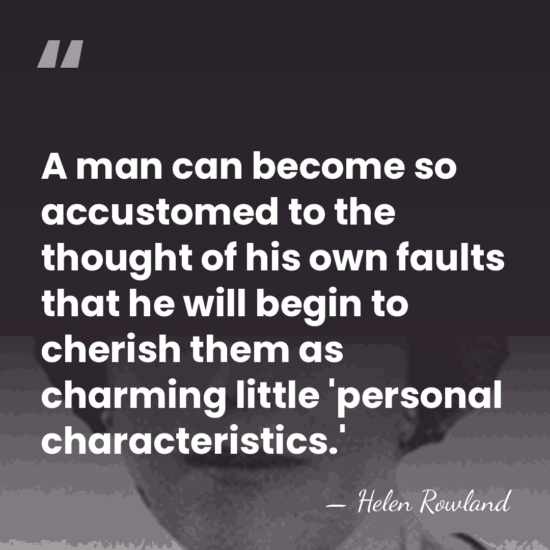 A man can become so accustomed to the thought of his own&hellip; - Helen Rowland