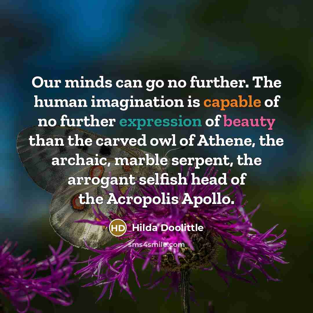 “Our minds can go no further. The human imagination is…” quote by Hilda Doolittle