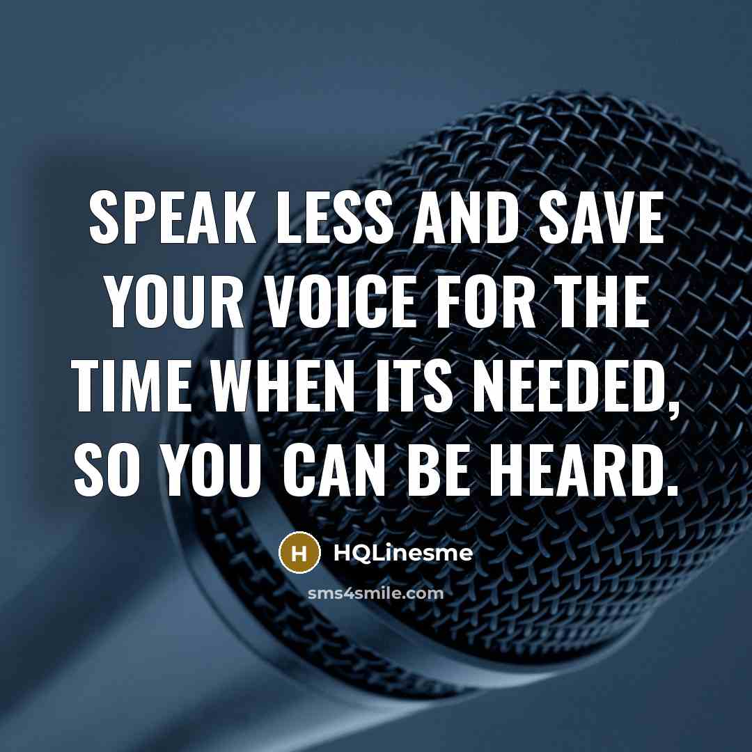 “Speak less and save your voice for the time when…” quote by HQLinesme