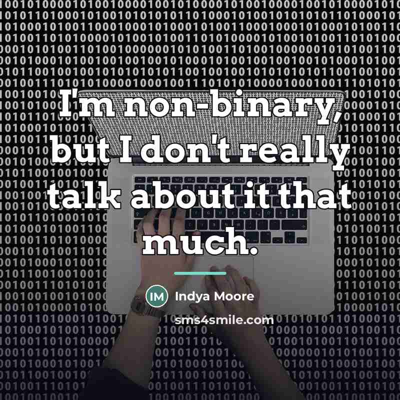 “I'm non-binary, but I don't really talk about it that…” quote by Indya Moore