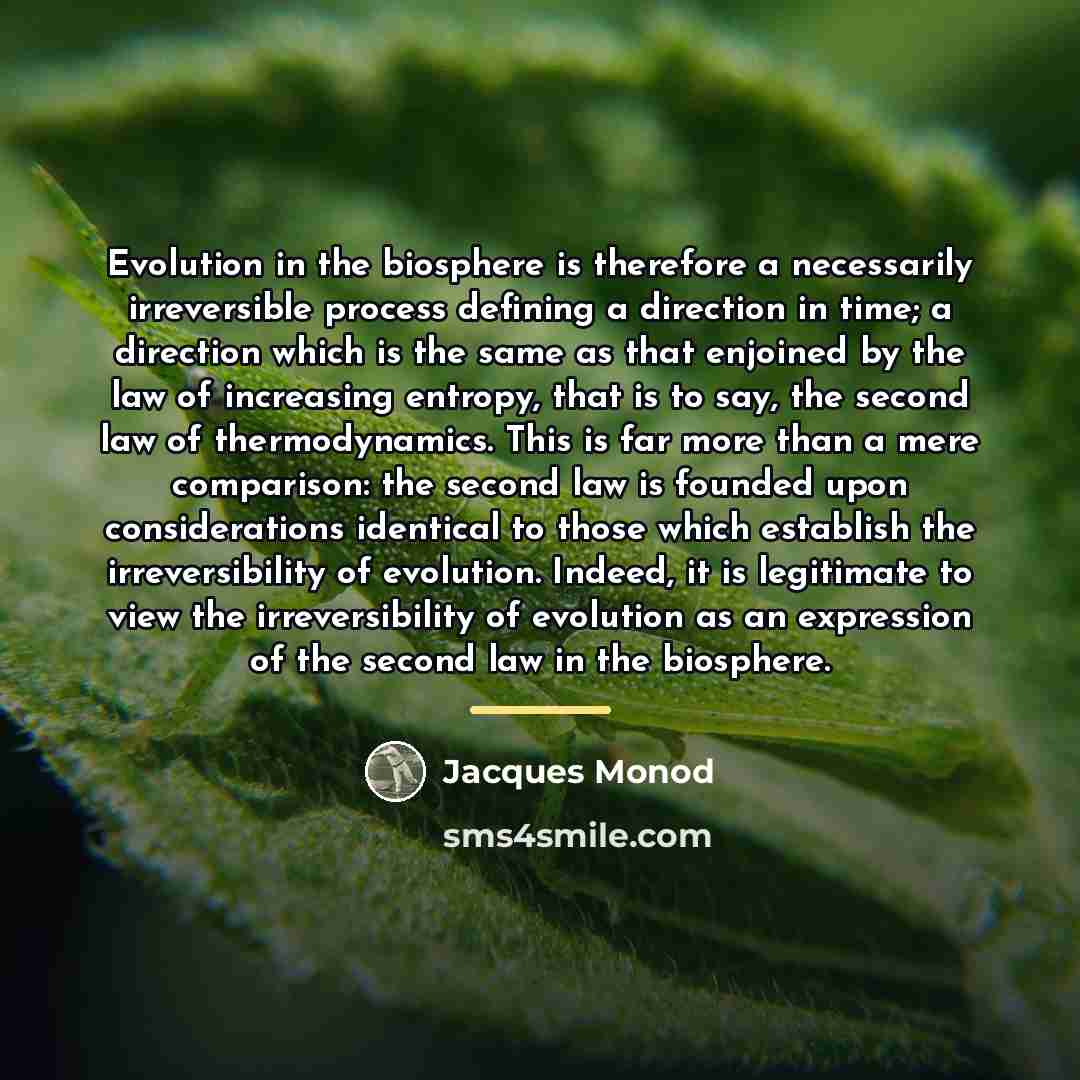 “Evolution in the biosphere is therefore a necessarily irreversible process…” quote by Jacques Monod