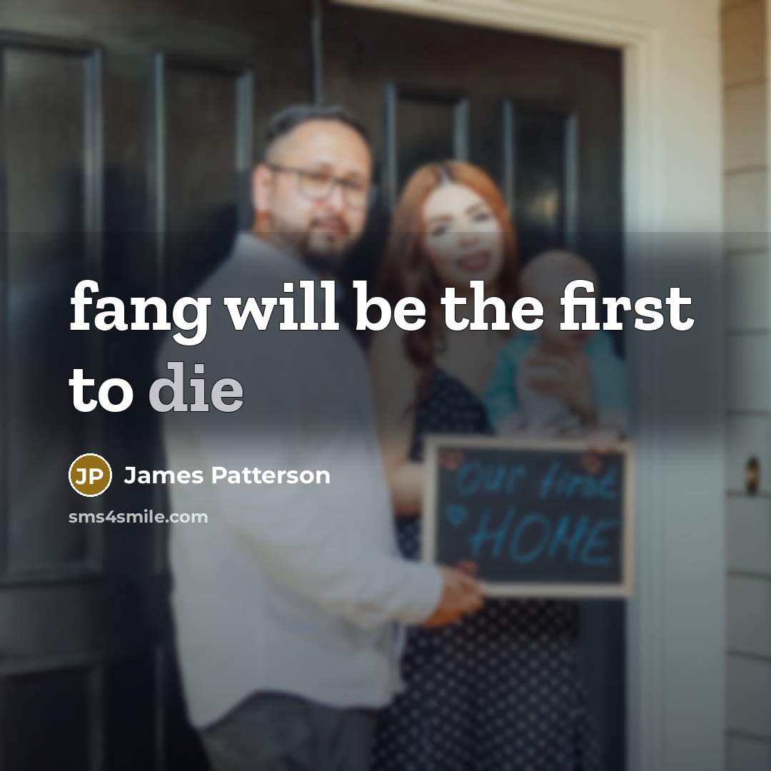 “fang will be the first to die” quote by James Patterson