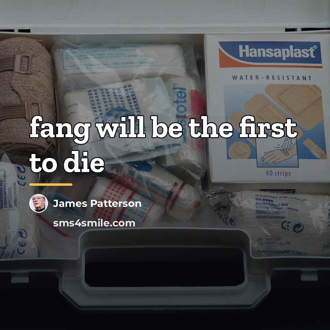 “fang will be the first to die…” quote by James Patterson