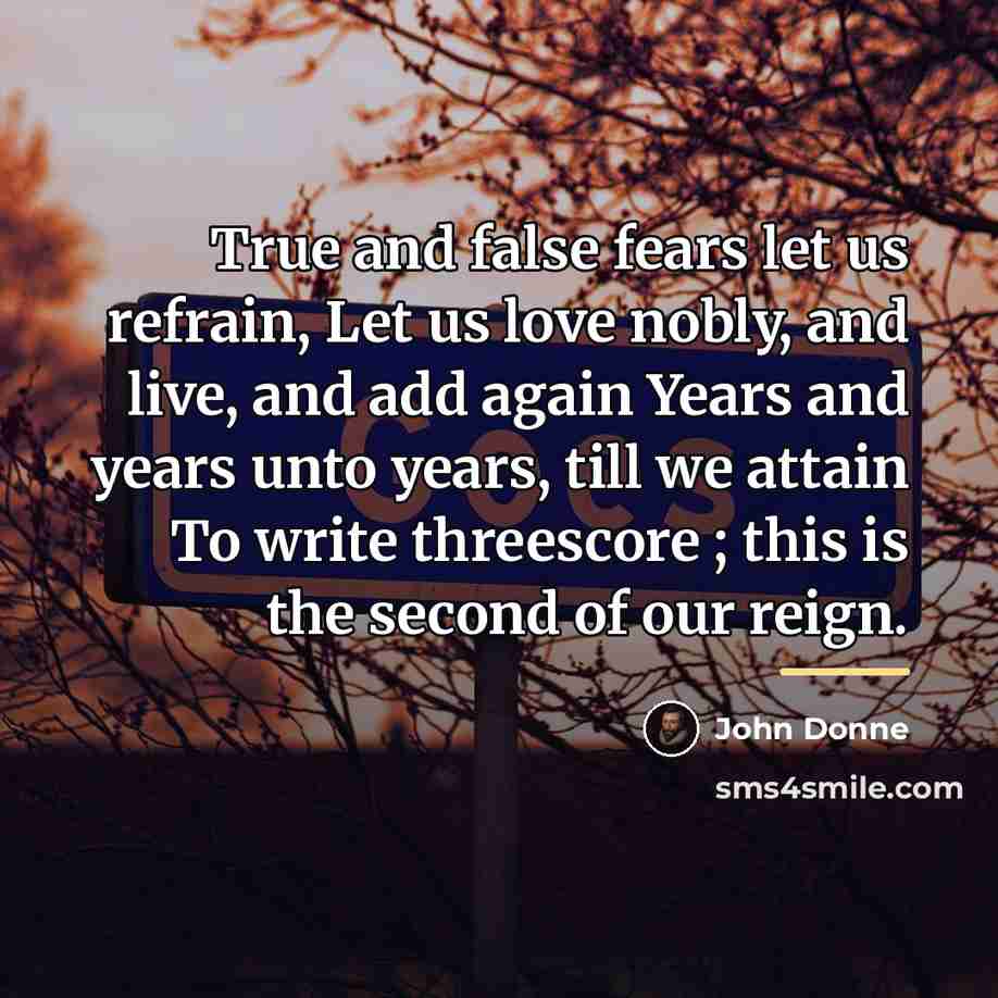 “True and false fears let us refrain, Let us love…” quote by John Donne