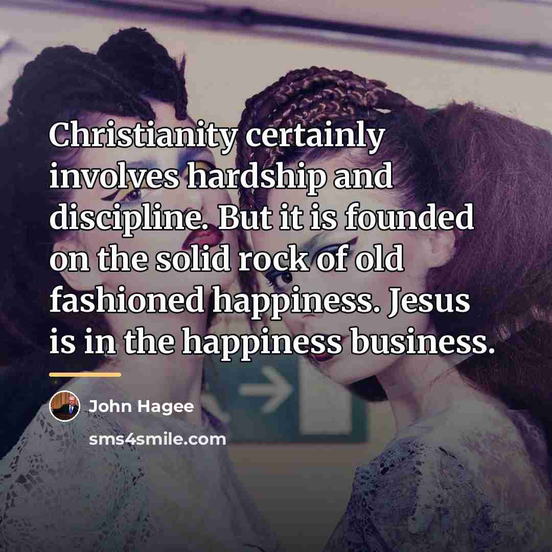 “Christianity certainly involves hardship and discipline. But it is founded…” quote by John Hagee