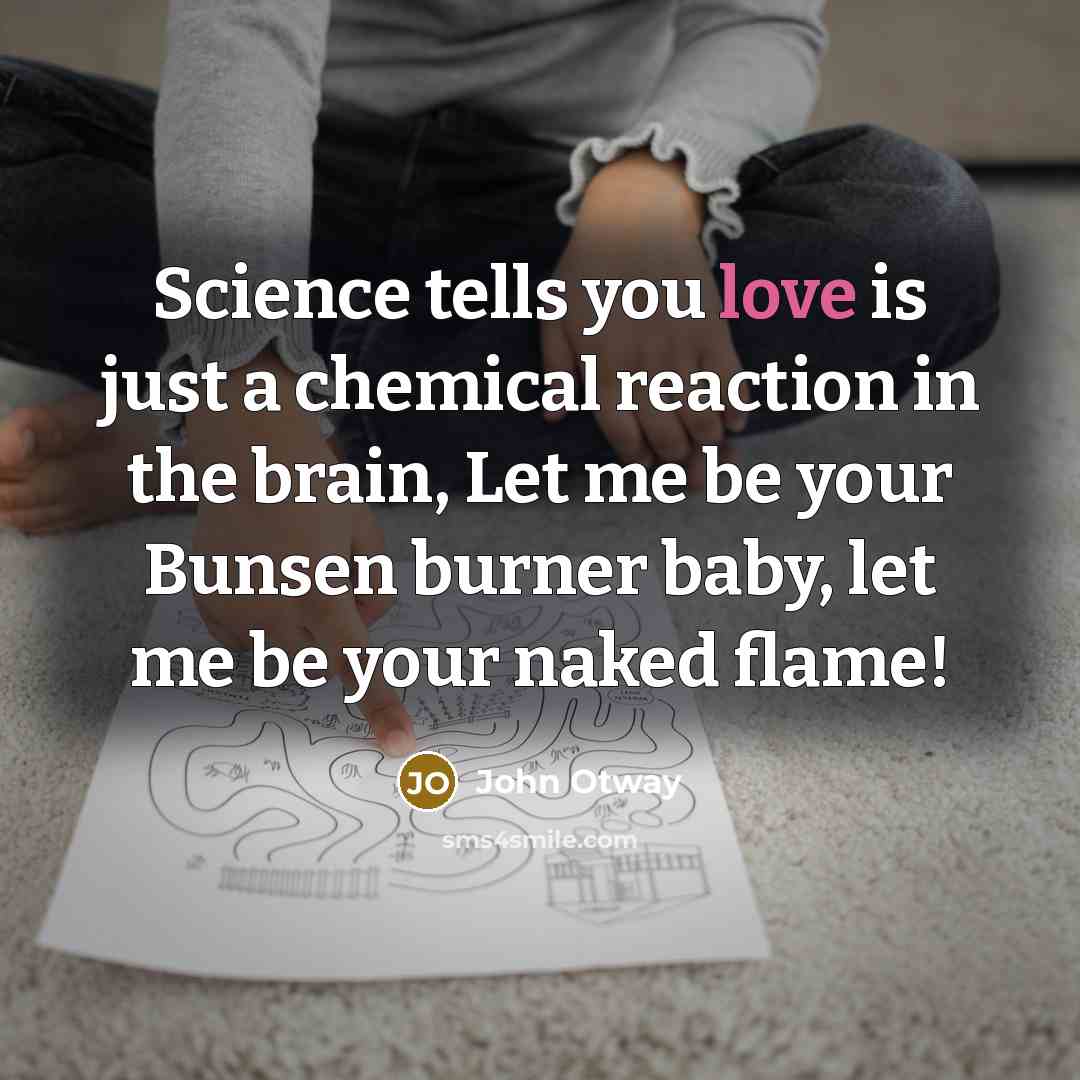 “Science tells you love is just a chemical reaction in…” quote by John Otway