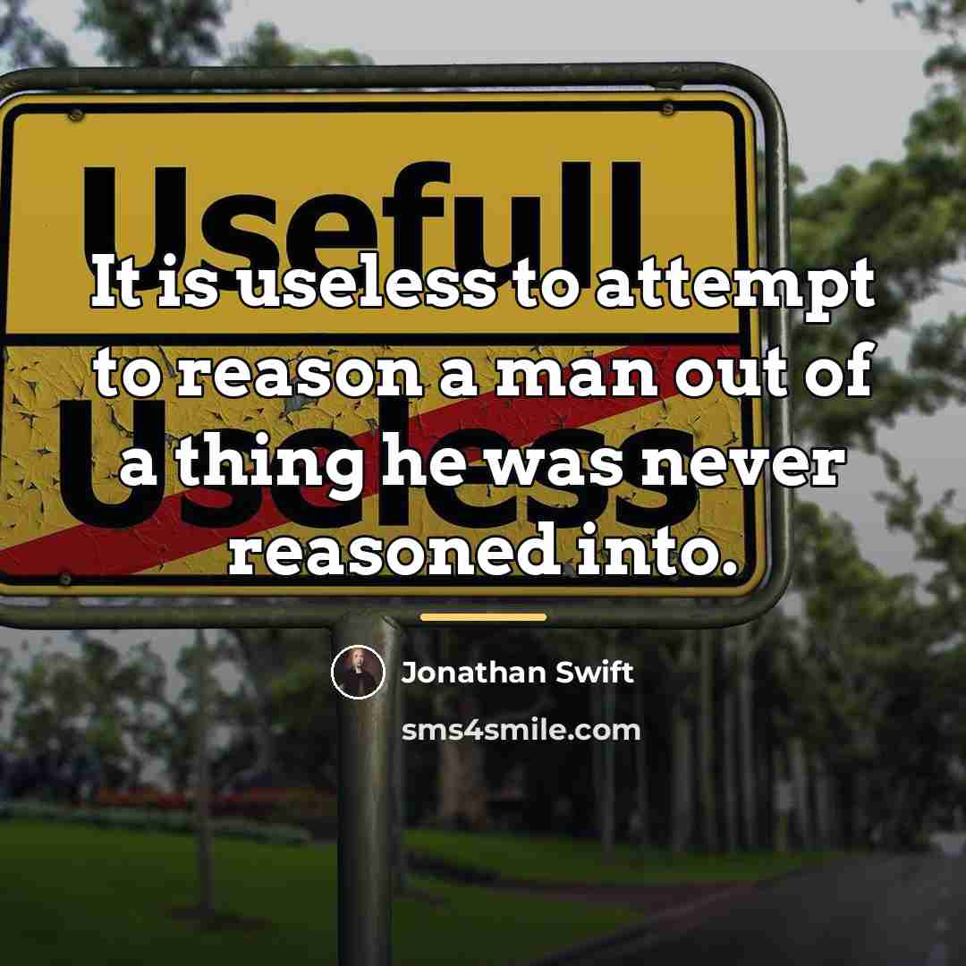 “It is useless to attempt to reason a man out…” quote by Jonathan Swift