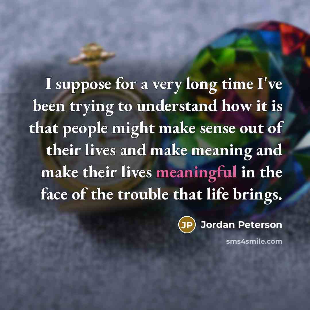 “I suppose for a very long time I've been trying…” quote by Jordan Peterson