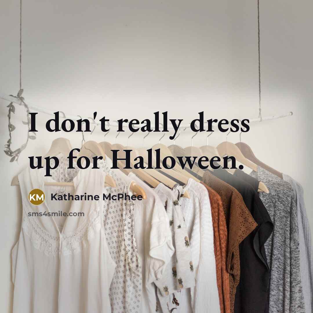 “I don't really dress up for Halloween.…” quote by Katharine McPhee