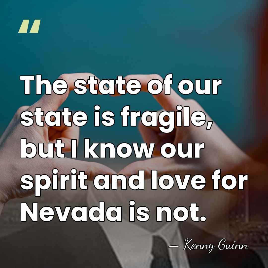 The state of our state is fragile, but I know our spirit&hellip; - Kenny Guinn