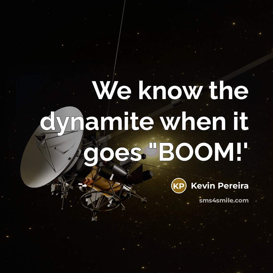 “We know the dynamite when it goes "BOOM!'…” quote by Kevin Pereira
