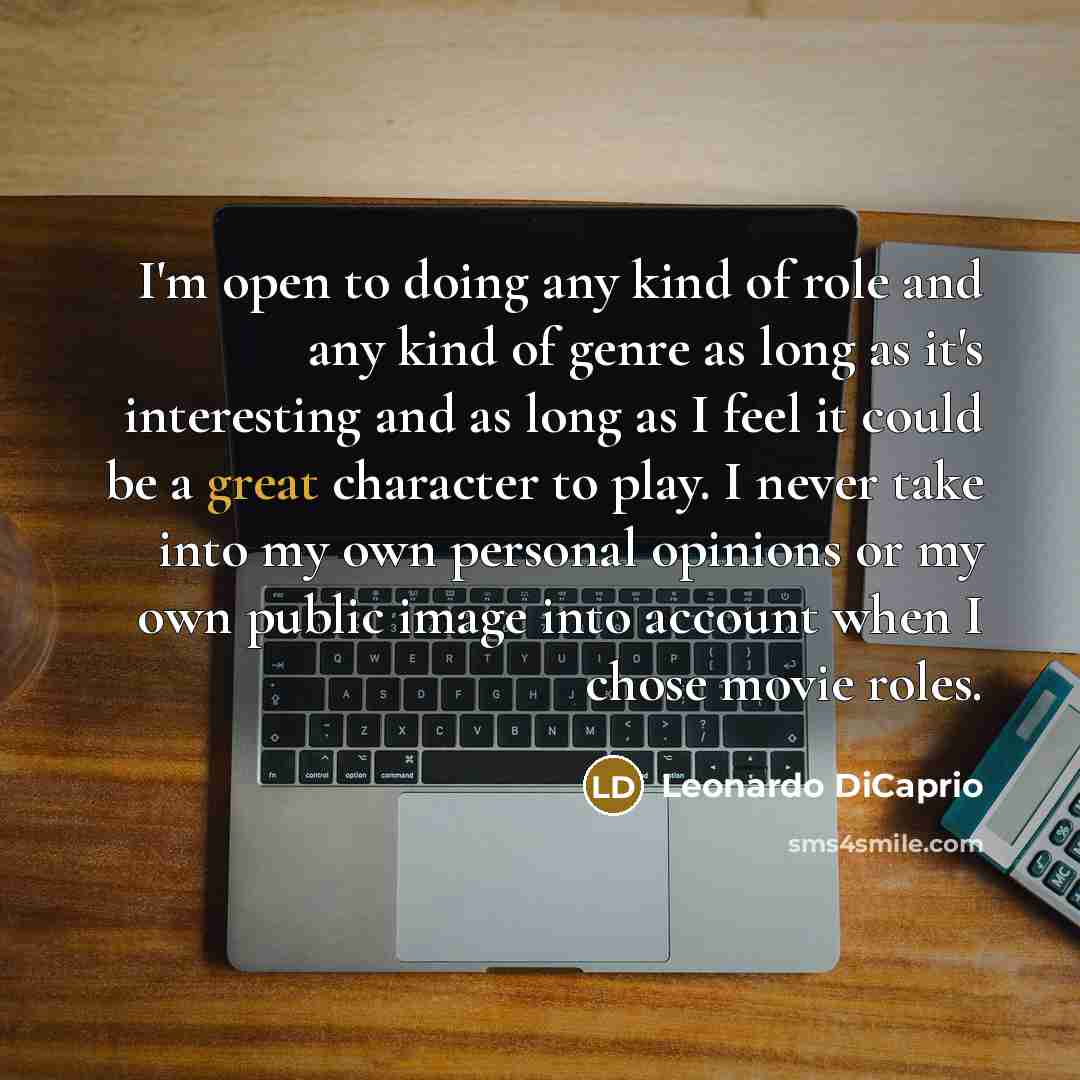 “I'm open to doing any kind of role and any…” quote by Leonardo DiCaprio