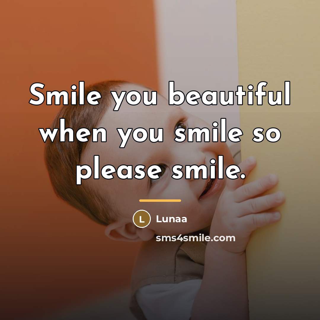 “Smile you beautiful when you smile so please smile.…” quote by Lunaa