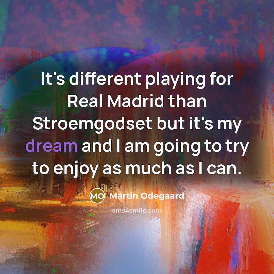 “It's different playing for Real Madrid than Stroemgodset but it's…” quote by Martin Odegaard
