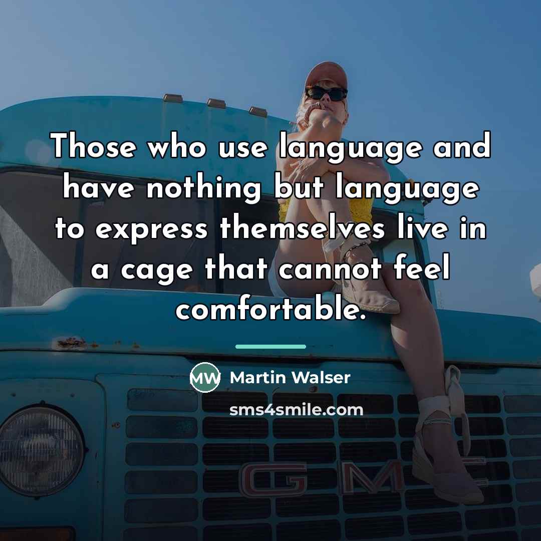 “Those who use language and have nothing but language to…” quote by Martin Walser