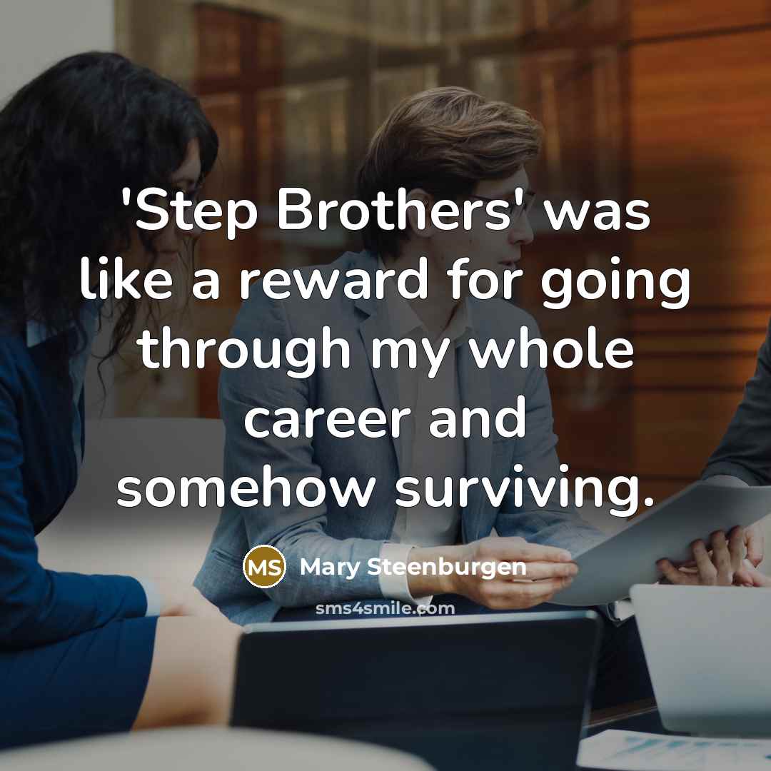 “'Step Brothers' was like a reward for going through my…” quote by Mary Steenburgen