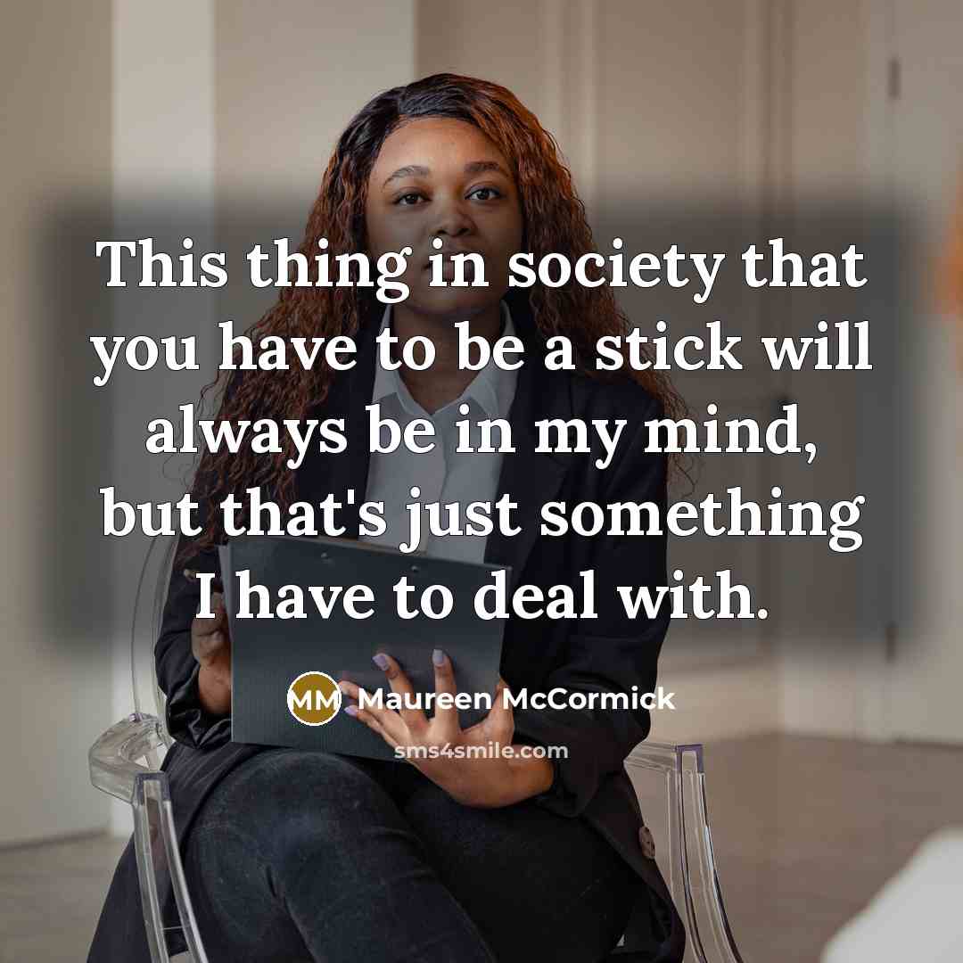 “This thing in society that you have to be a…” quote by Maureen McCormick