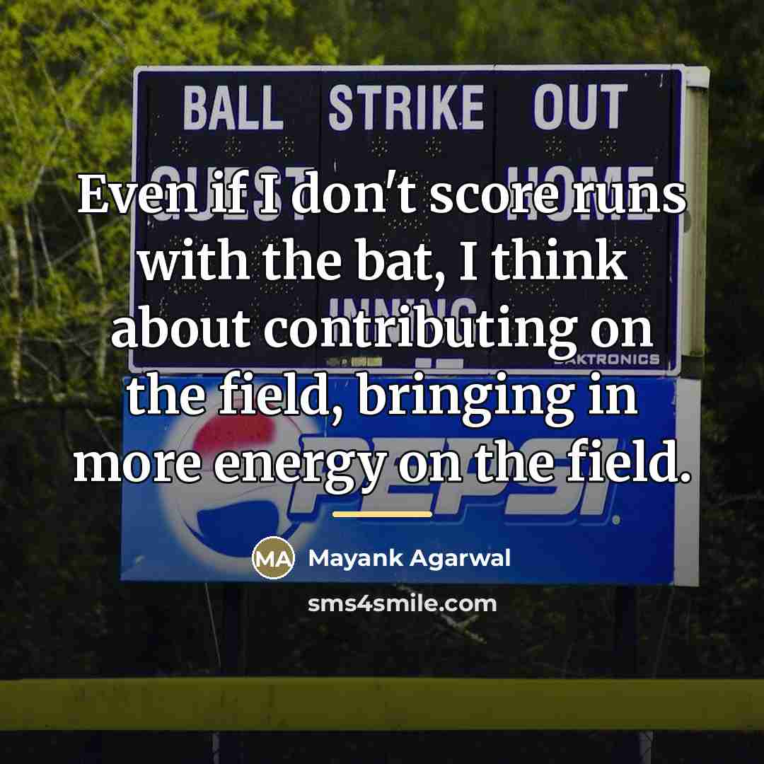 “Even if I don't score runs with the bat, I…” quote by Mayank Agarwal