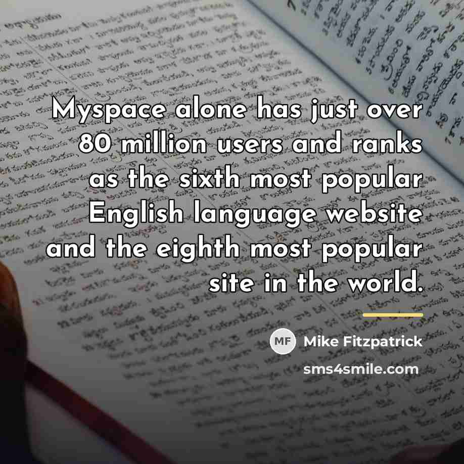 “Myspace alone has just over 80 million users and ranks…” quote by Mike Fitzpatrick