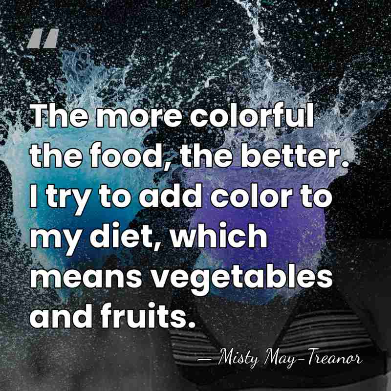 The more colorful the food, the better. I try to add color&hellip; - Misty May-Treanor
