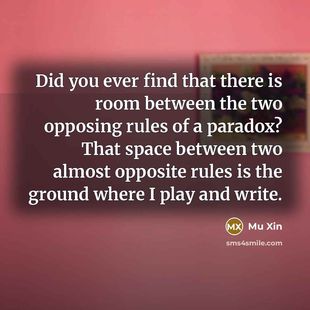 “Did you ever find that there is room between the…” quote by Mu Xin