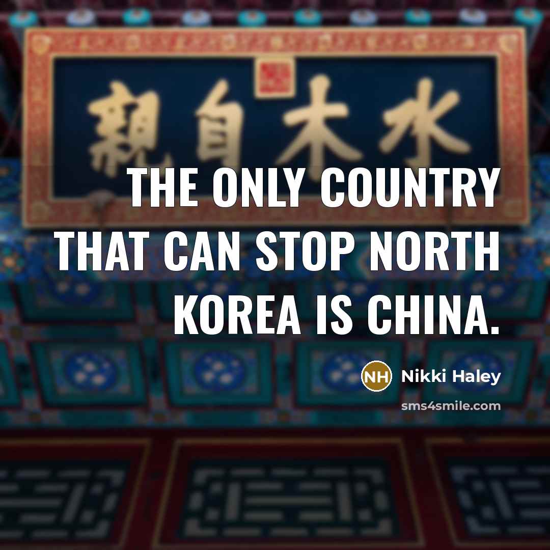 “The only country that can stop North Korea is China.…” quote by Nikki Haley