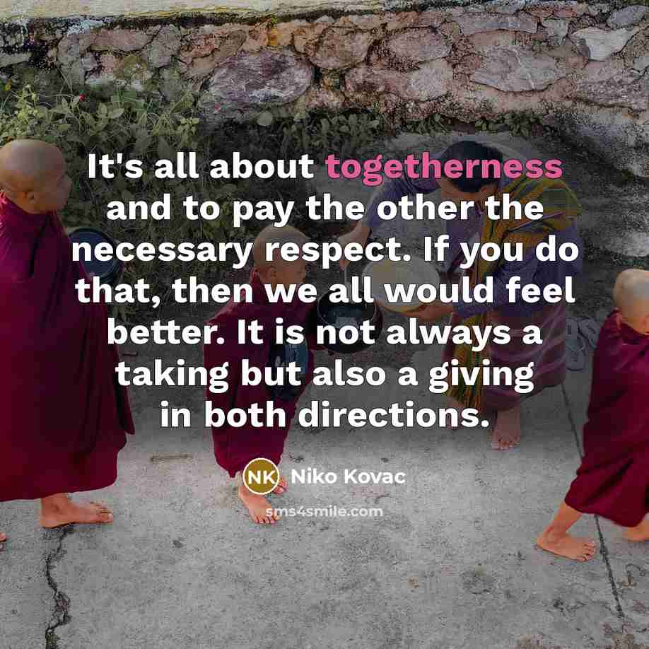 “It's all about togetherness and to pay the other the…” quote by Niko Kovac