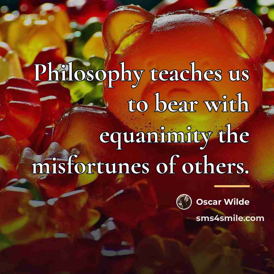“Philosophy teaches us to bear with equanimity the misfortunes of…” quote by Oscar Wilde