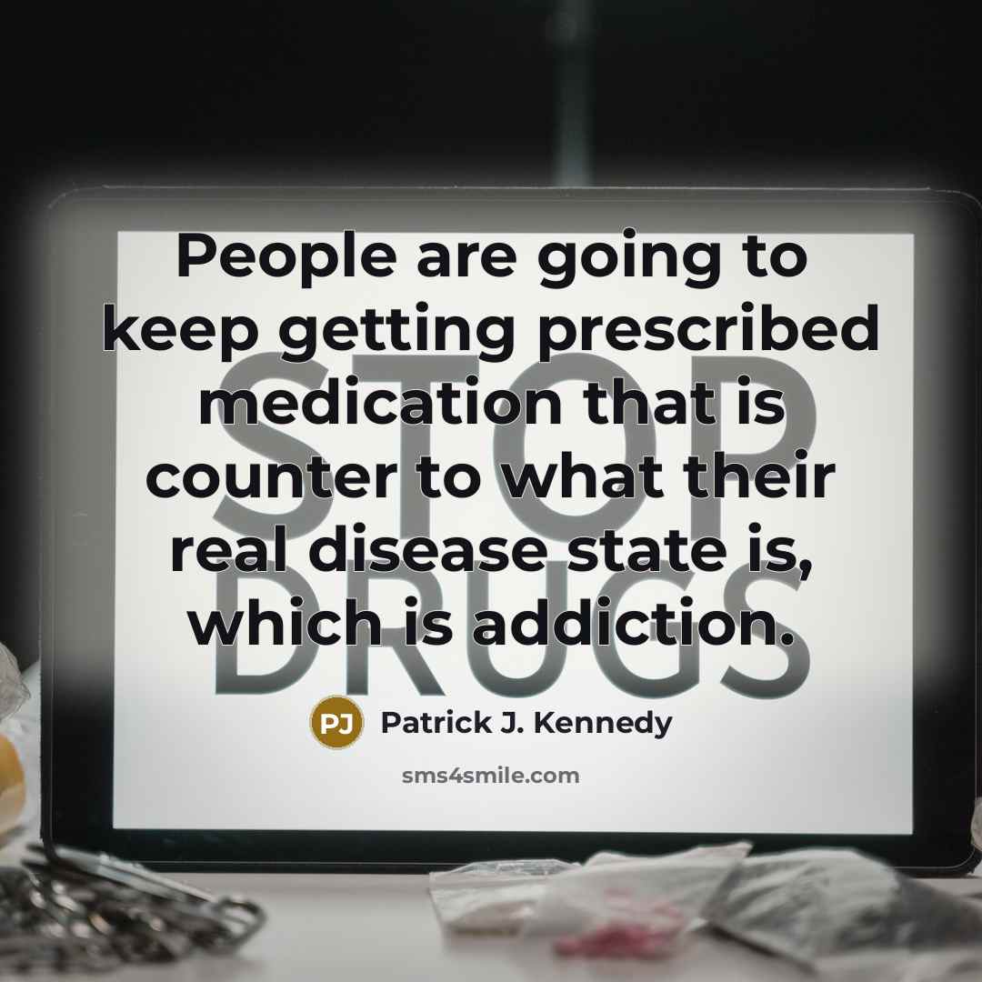 “People are going to keep getting prescribed medication that is…” quote by Patrick J. Kennedy