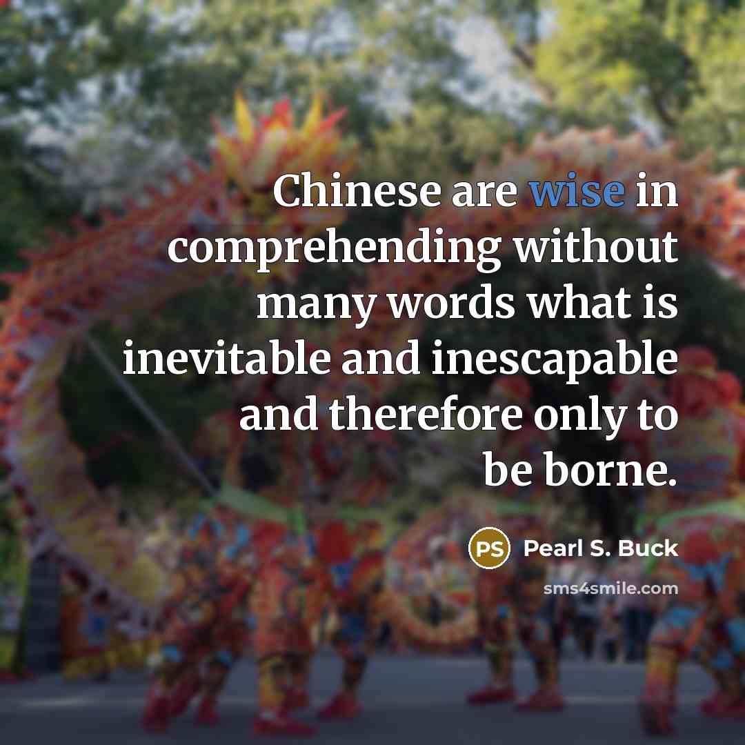 “Chinese are wise in comprehending without many words what is…” quote by Pearl S. Buck