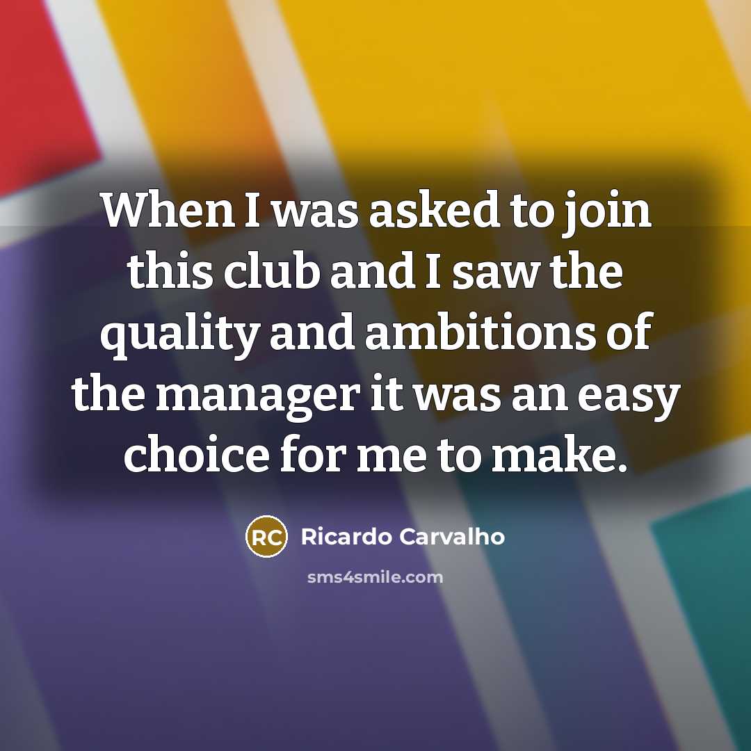 “When I was asked to join this club and I saw the quality and ambitions of the manager it was an easy choice for me to make.” quote by Ricardo Carvalho