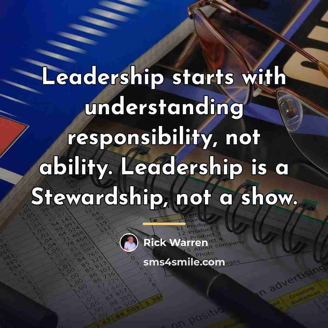 “Leadership starts with understanding responsibility, not ability. Leadership is a…” quote by Rick Warren