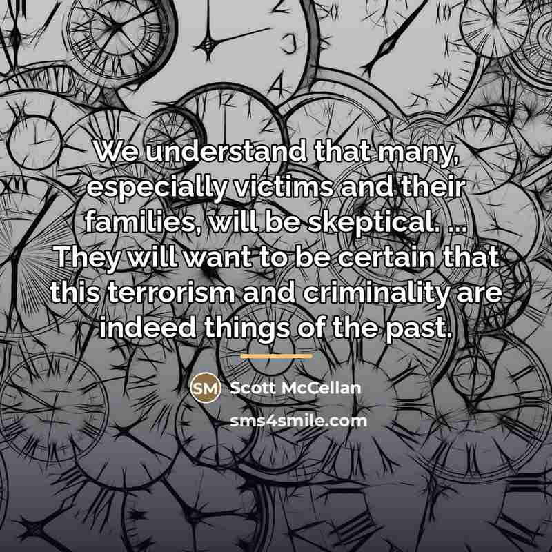 “We understand that many, especially victims and their families, will…” quote by Scott McCellan
