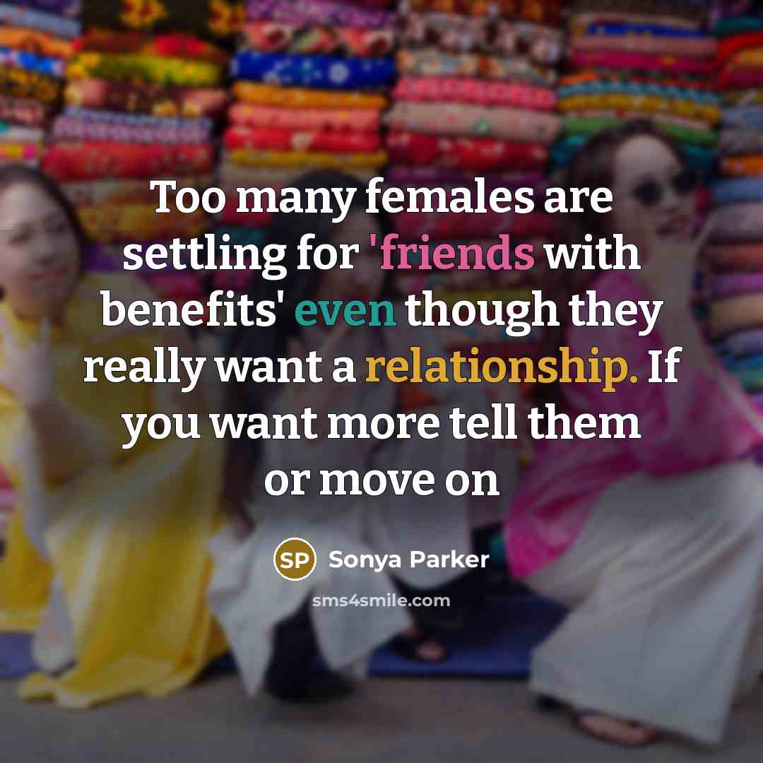 “Too many females are settling for 'friends with benefits' even…” quote by Sonya Parker