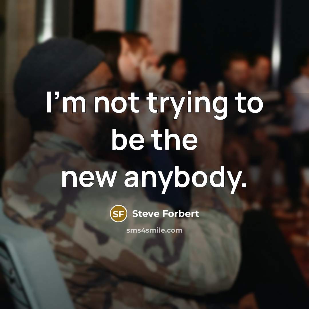 “I'm not trying to be the new anybody.…” quote by Steve Forbert