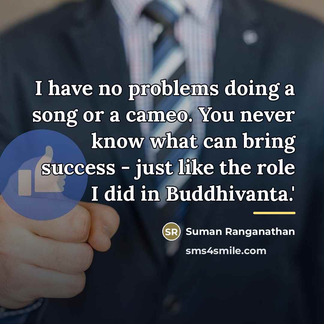 “I have no problems doing a song or a cameo.…” quote by Suman Ranganathan