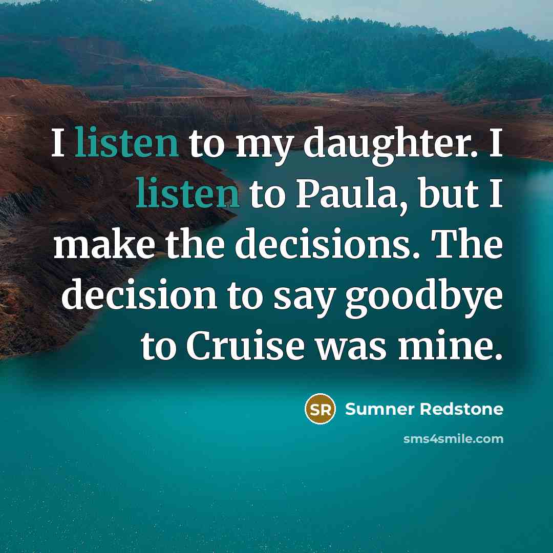 “I listen to my daughter. I listen to Paula, but…” quote by Sumner Redstone